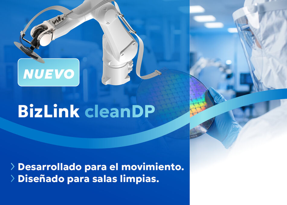 Collage promocional en espa&ntilde;ol que presenta el nuevo sistema BizLink cleanDP, con sistema de gesti&oacute;n de cables rob&oacute;ticos, operario de sala limpia y oblea de semiconductor